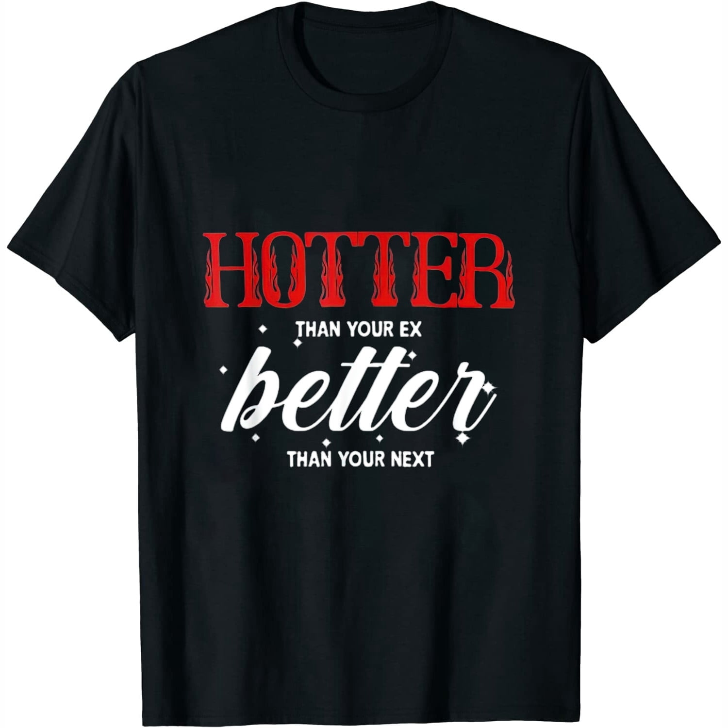 100% cotton tshirts men tee Hotter Than Your Ex - Better Than Your Next
