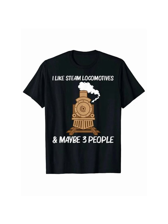 100% cotton tshirts men tee Men's Funny Vintage Train Art T-Shirt - "I Like Steam Locomotives & Maybe 3 People" Graphic