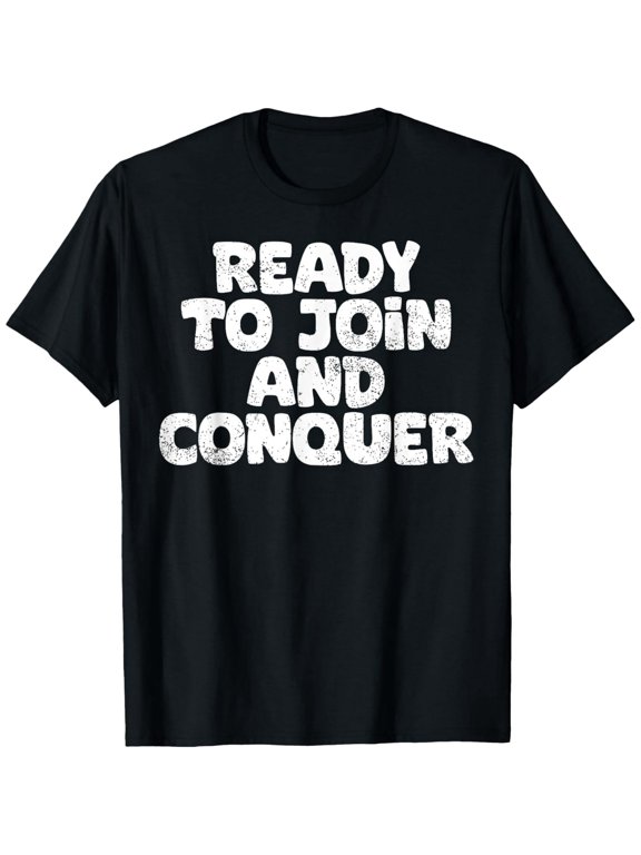 100% cotton tshirts men tee Premium Comfort - Ready To Join And Conquer Funny Job Seeker T-Shirt