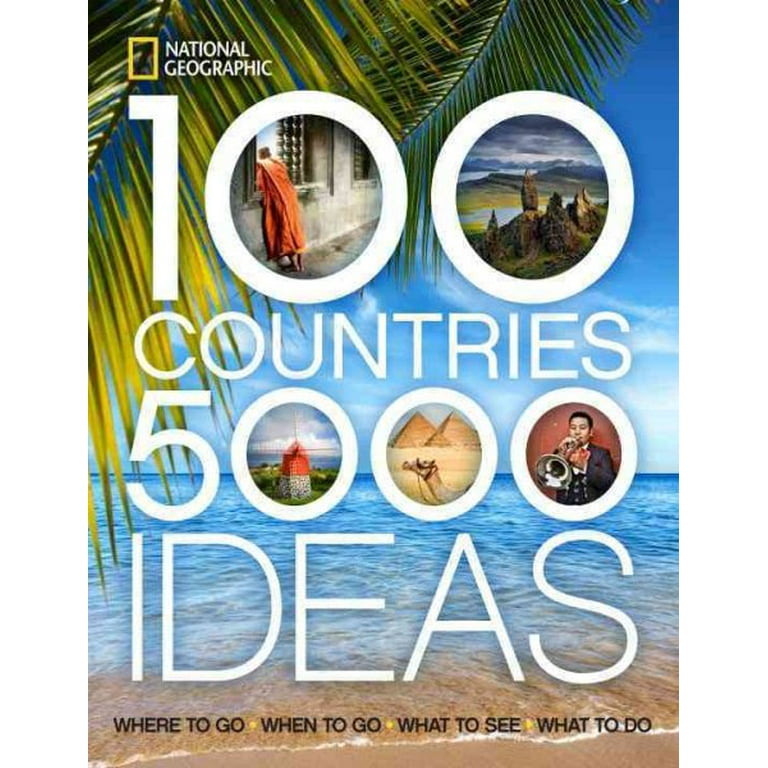 100 countries, 5,000 ideas : where to go, when to go, what to see, what to do: 9781426207587 - Walmart.com