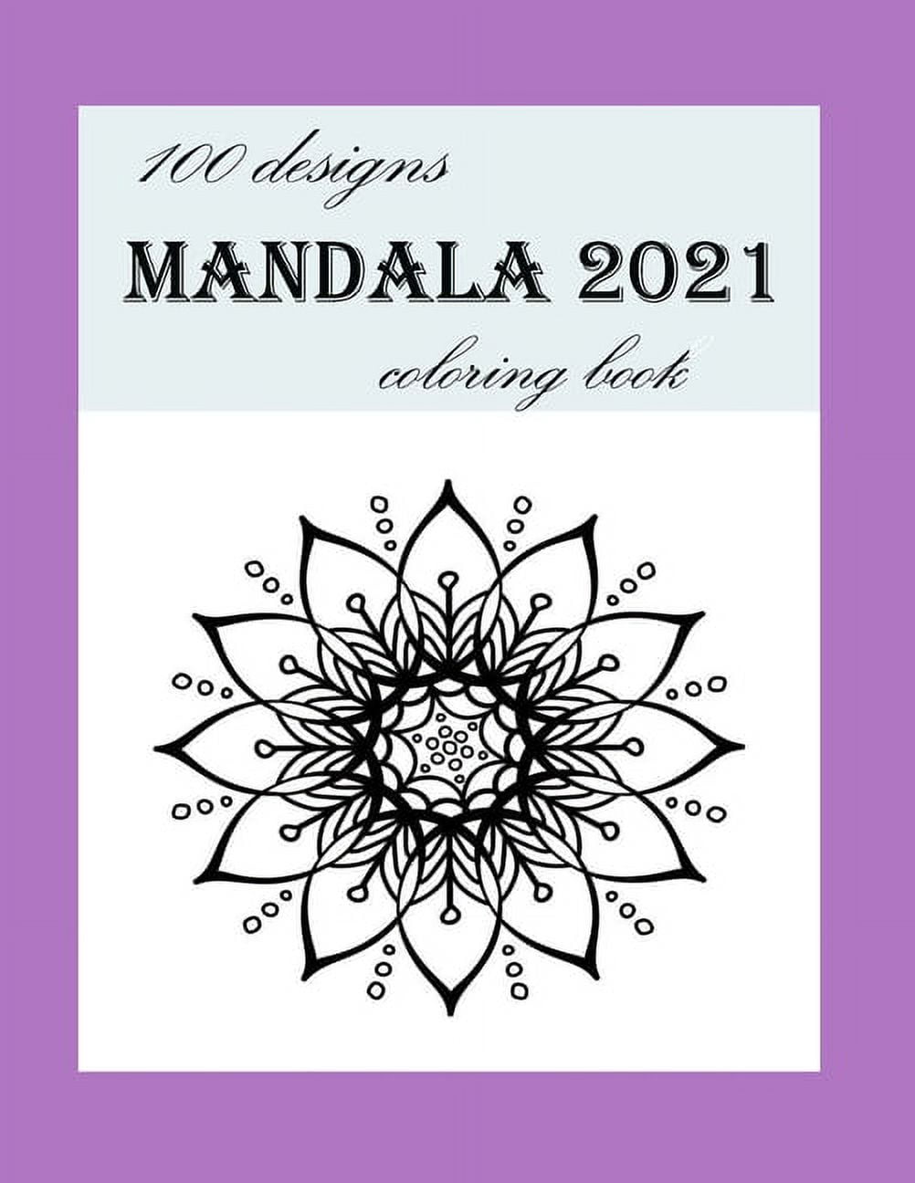 100 designs mandala 2021 coloring book: Stress Relieving Mandala Designs for Adults Relaxation 2021: Gifts for family and friends 100 Mandalas: Stress ... 100 Pages ( mandala coloring book Special ) (