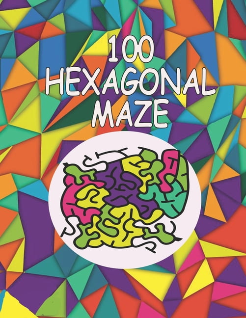 100 hexagonal maze: maze activity books for kids 9-12 hexagonal style Workbook for Games, Puzzles, and Problem-Solving (Paperback)