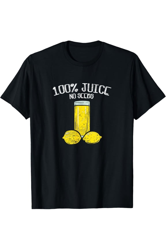 100% juice without seeds, vasectomy procedure T-Shirt