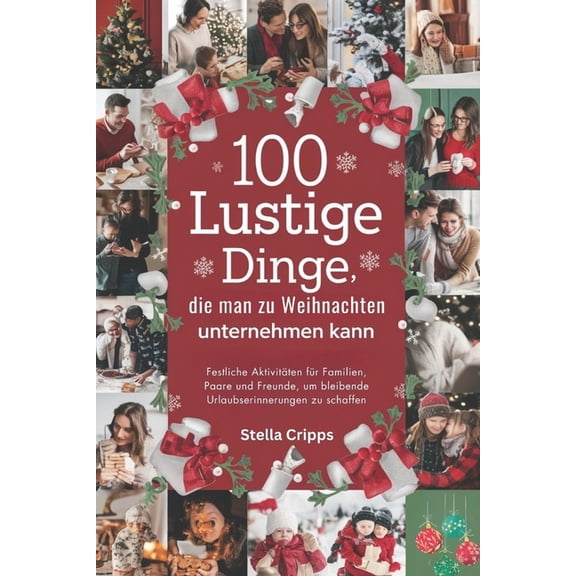 100 lustige Dinge, die man zu Weihnachten unternehmen kann: Festliche Aktivitten fr Familien, Paare und Freunde, um bl, (Paperback)
