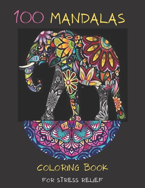 100 mandalas coloring book for stress relief: Mandala coloring book ...
