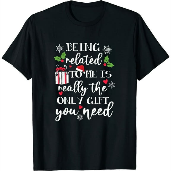 100% pure cotton Womens Being Related To Me Is Really The Only Gift You Need Xmas T-Shirt Black