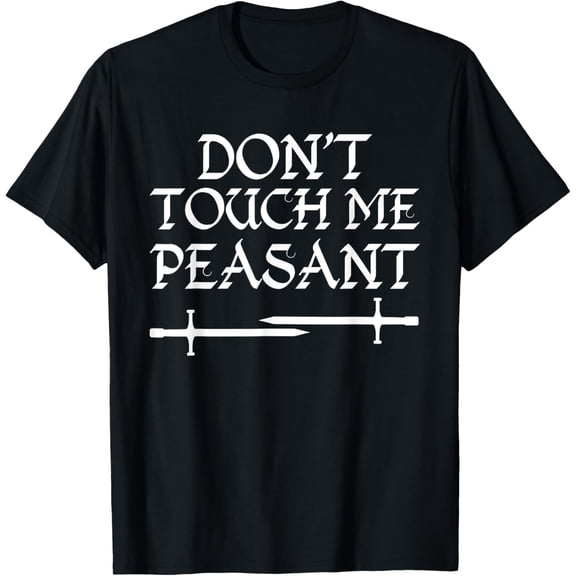 100% pure cotton for both men and womenDon't Touch Me Peasant Funny Renaissance Festival Humor T-Shirt