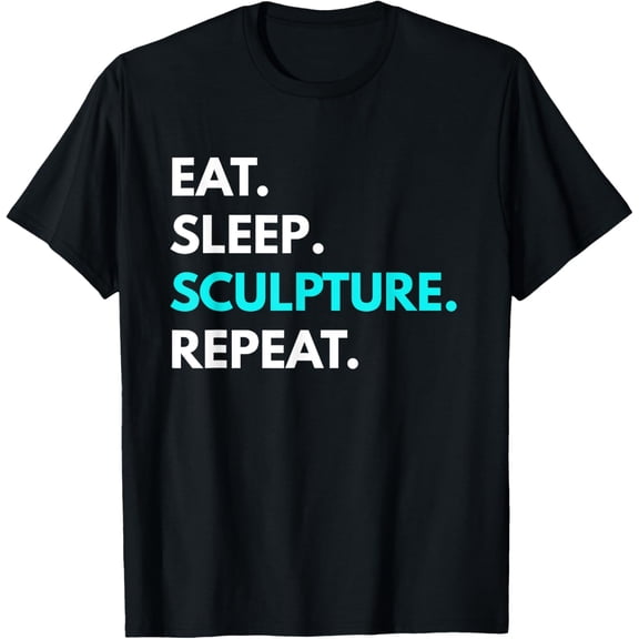 100% pure cotton for both men and womenEat Sleep Sculpture Repeat t-shirt - Sculpture Tees T-Shirt