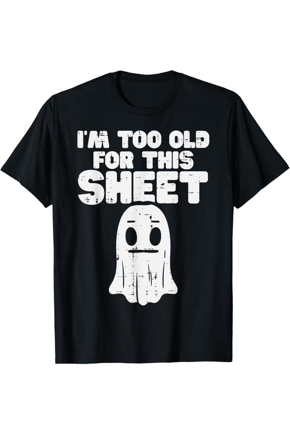 100% pure cotton for both men and womenHalloween Im Too Old For This Sheet Ghost Costume Men Women T-Shirt