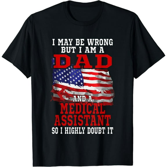 100% pure cotton short-sleeved for men and womenDad Medical Assistant American Flag Funny T-Shirt