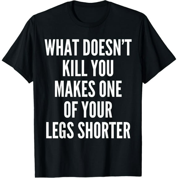 100% pure cotton short-sleeved men and womenFunny Prothetic Leg for Amputee Humor What Doesn't Kill You T-Shirt