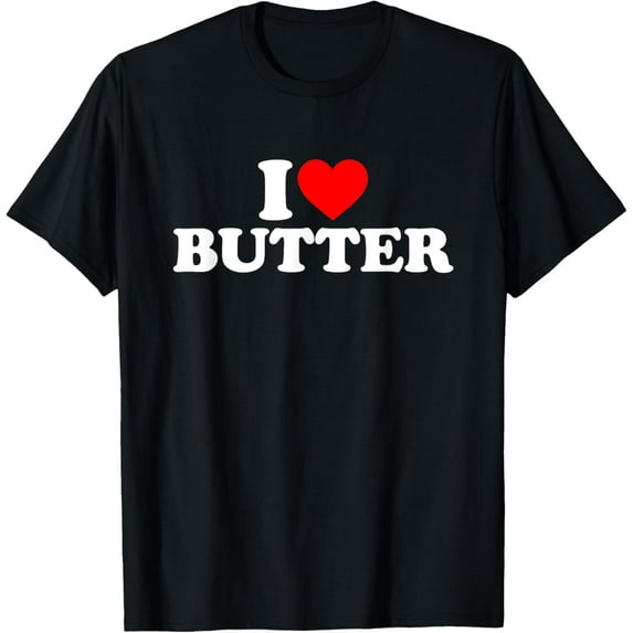 100% pure cotton short-sleeved men and womenI Love Butter T-Shirt I Heart Butter Shirt Food Lover T-Shirt