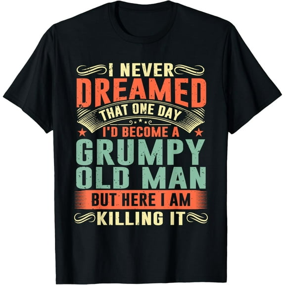 100% pure cotton short-sleeved men and womenI'd Become A Grumpy Old Man Fathers Day For Dad Grandpa T-Shirt