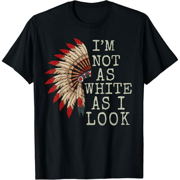 100% pure cotton short-sleeved men and womenNative Indian American Day Pride I'm Not As White As I Look T-Shirt