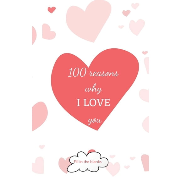 100 reasons why I LOVE you: Valentine gifts under 10 - Paperback book, (Paperback)