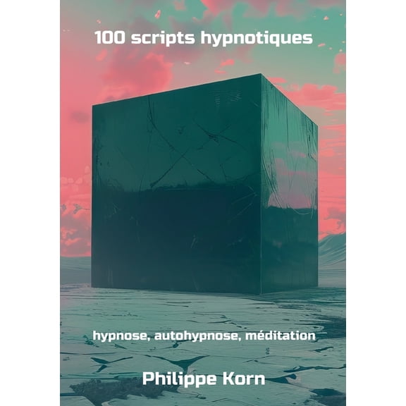 100 scripts hypnotiques: hypnose, autohypnose, mditation, (Paperback)