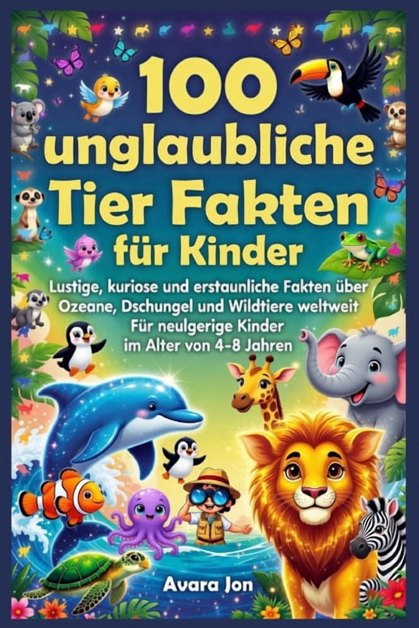 100 unglaubliche Tier Fakten fÃ¼r Kinder: Lustige, kuriose und erstaunliche Fakten Ã¼ber Ozeane, Dschungel und Wildtiere w, (Paperback)