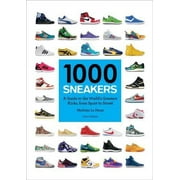 1000: 1000 Sneakers: A Guide to the World's Greatest Kicks, from Sport to Street (Paperback)