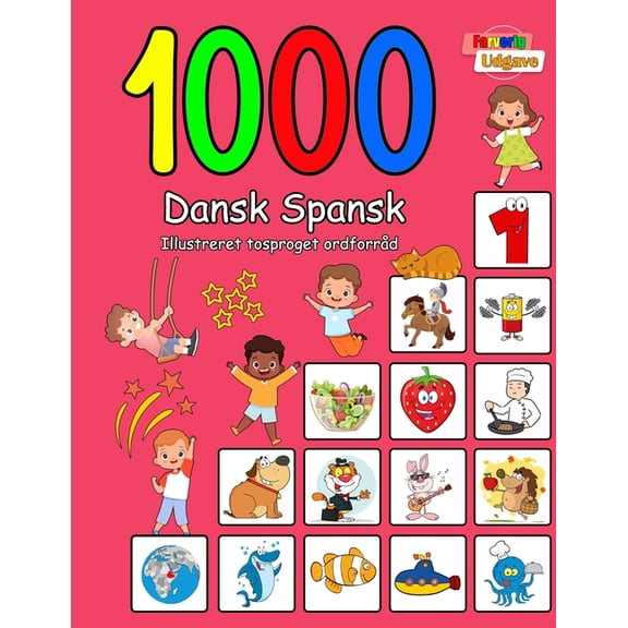 1000 Dansk Spansk Illustreret Tosproget Ordforrd (Farverig Udgave): Danish Spanish language learning, (Paperback)