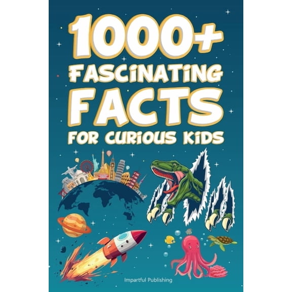 1000+ Fascinating Facts For Curious Kids: Over 1,000 Fun and Amazing Facts for Curious Minds About Science, Nature, Anim, (Paperback)