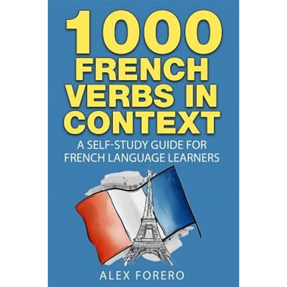 1000 Verb Lists in Context Book 2: 1000 French Verbs in Context: A Self-Study Guide for French Language Learners (1000 Verb Lists in Context Book 2) (Paperback)