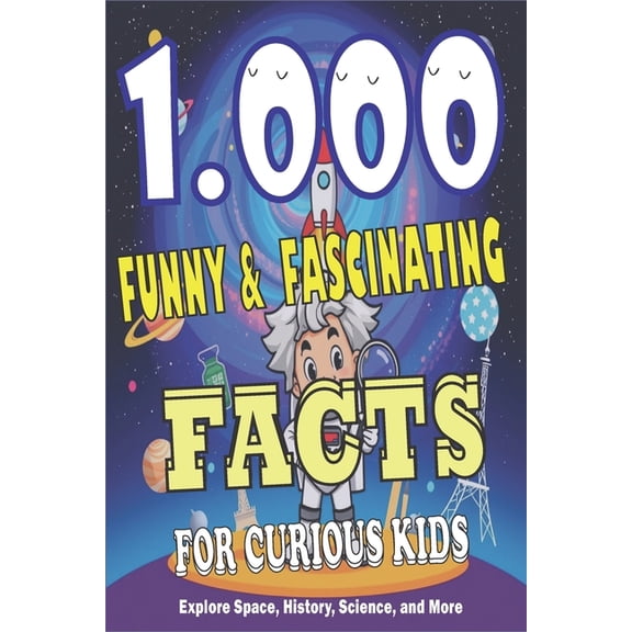 1000 Funny and Fascinating Facts for Curious Kids: Super Interesting Facts for Curious Kids: Unlocking Knowledge, Sparki, (Paperback)