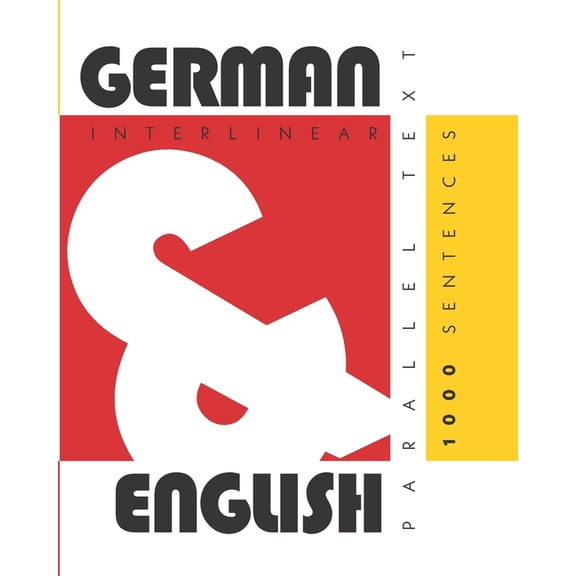 1000 German Sentences: Dual Language German-English, Interlinear & Parallel Text (Paperback)