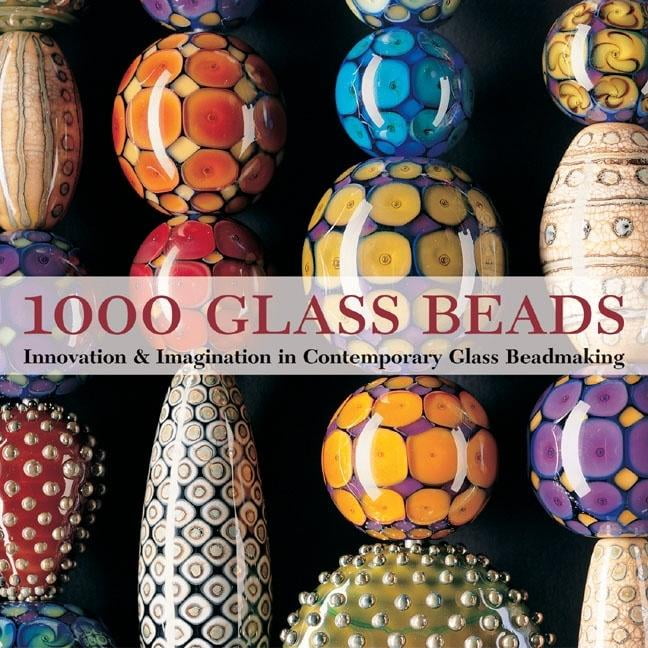 1000 Glass Beads: Innovation & Imagination in Contemporary Glass Beadmaking (Paperback) by Valerie Van Arsdale Shrader, Lark Books (Editor)