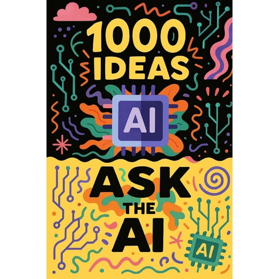 1000 Ideas Books 1000 Ideas: Ask The AI: Ask anything. Explore everything., (Paperback)