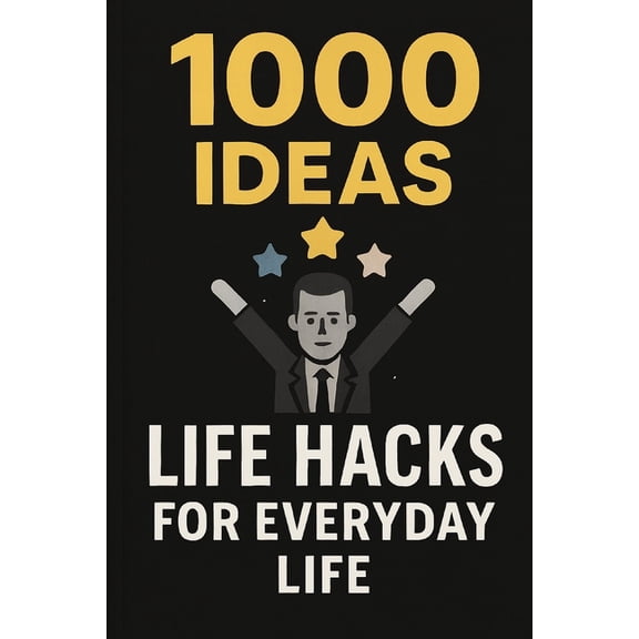 1000 Ideas Books 1000 Ideas: Life Hacks for Everyday Problems: Simple Solutions or a Smarter Life, (Paperback)