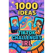 1000 Ideas Books 1000 Ideas TikTok Challenges IRL Real-world versions of viral trends. Fun, weird, and totally safe., Paperback