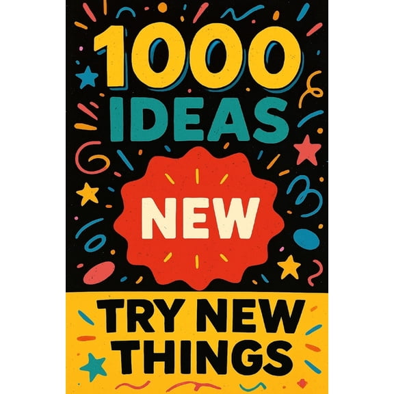 1000 Ideas Books 1000 Ideas: Try New Things: Life's more fun when you shake things up, (Paperback)