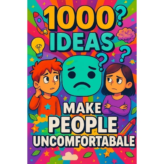 1000 Ideas: Make People Uncomfortable: Making things weird-on purpose, (Paperback)