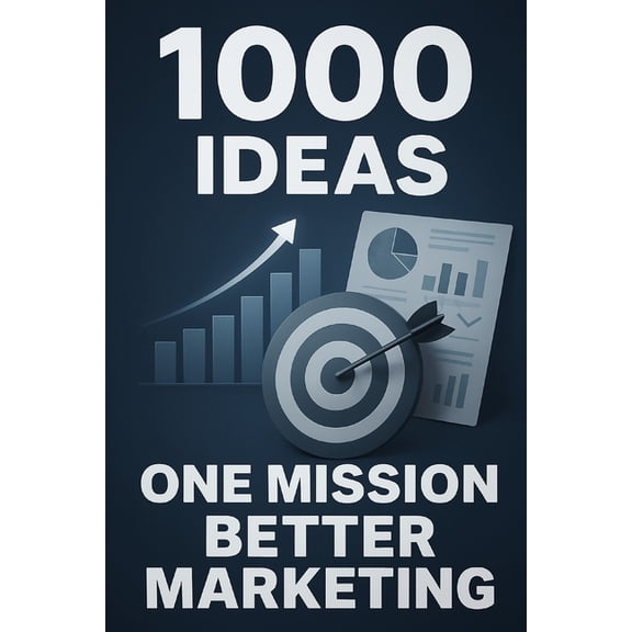 1000 Ideas Books 1000 Ideas: One Mission: Better Marketing, (Paperback)