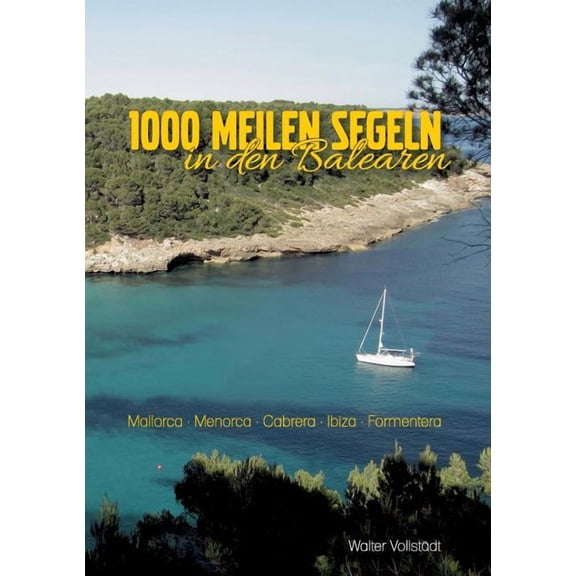 1000 Meilen Segeln in den Balearen: Mallora-Menorca-Cabrera-Ibiza-Formentera, (Paperback)