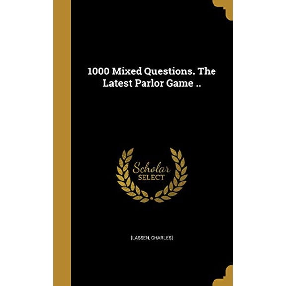 1000 Mixed Questions. The Latest Parlor Game . Hardcover 1359981144 9781359981141 [Lassen, Charles]