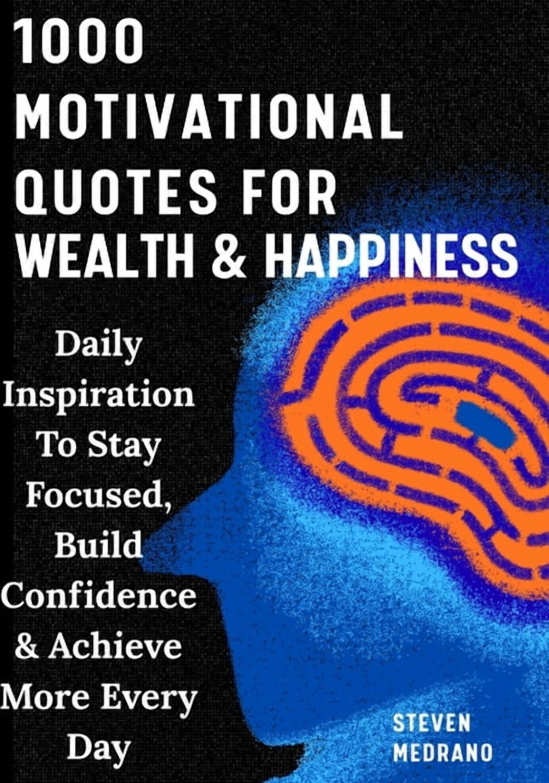1000 Motivational Quotes For Success, Wealth & Happiness: Daily ...