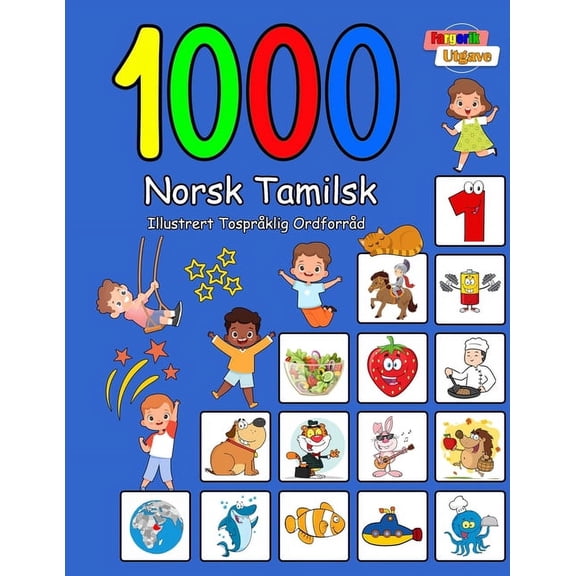 1000 Norsk Tamilsk Illustrert Tosprklig Ordforrd (Fargerik Utgave): Norwegian Tamil Language Learning (Paperback)
