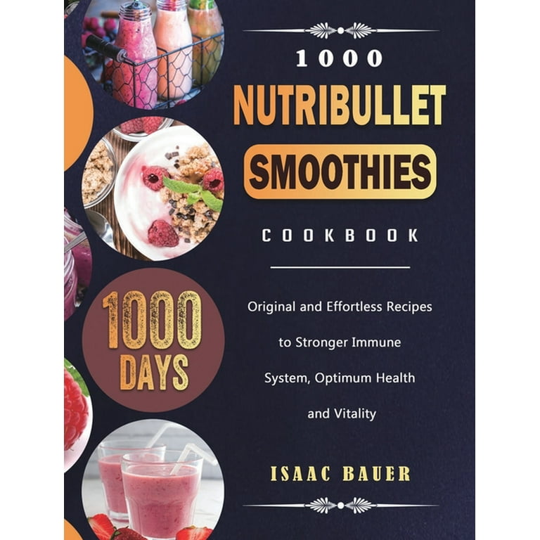 1000 Nutribullet Smoothies Cookbook