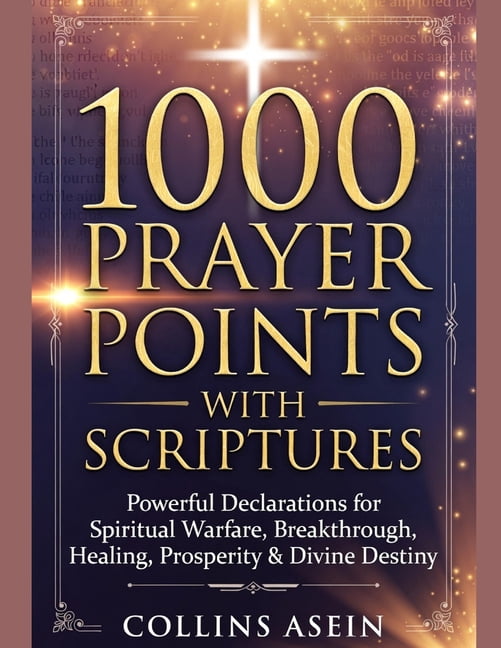 1000 Prayer Points with Scriptures: Powerful Declarations for Spiritual ...