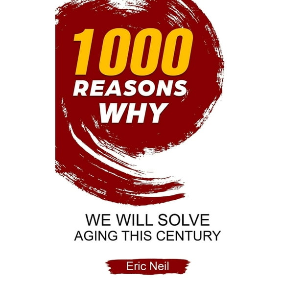 1000 Reasons why We will solve aging this century (Paperback)