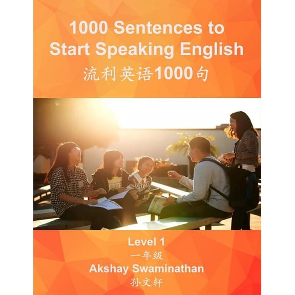 1000 Sentences to Start Speaking English: Level 1 Volume 1 Paperback 1544623267 9781544623269 Akshay Swaminathan