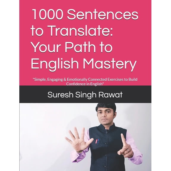 Master English Through Translation: A St 1000 Sentences to Translate: Your Path to English Mastery: "Simple, Engaging & Emotionally Connected Exercises , Book 1, (Paperback)