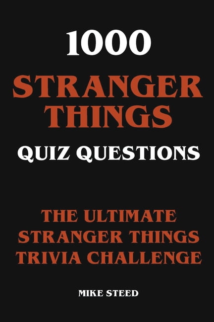 1000 Stranger Things Quiz Questions - The Ultimate Stranger Things Trivia Challenge, (Paperback)