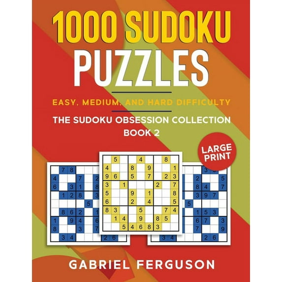 1000 Sudoku Puzzles Easy, Medium and Hard difficulty Large Print: The Sudoku obsession collection Book 2, (Paperback)