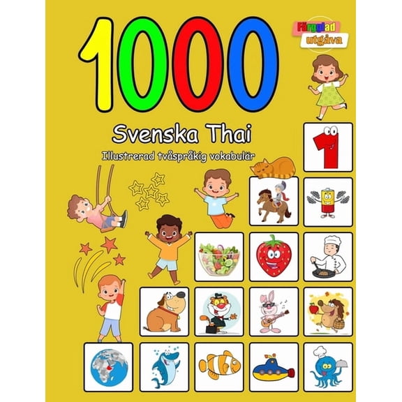 1000 Svenska Thai Illustrerad tvsprkig vokabulr (Frgglad utgva): Swedish Thai language learning, (Paperback)