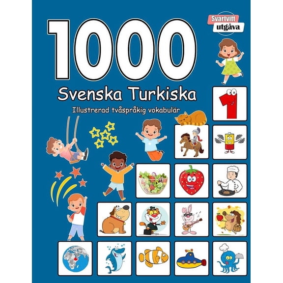 1000 Svenska Turkiska Illustrerad tvsprkig vokabulr (Svartvitt utgva): Swedish Turkish language learning (Paperback)