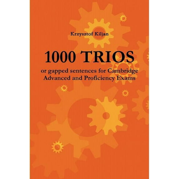 1000 TRIOS or gapped sentences for Cambridge Advanced and Proficiency Exams (Paperback)