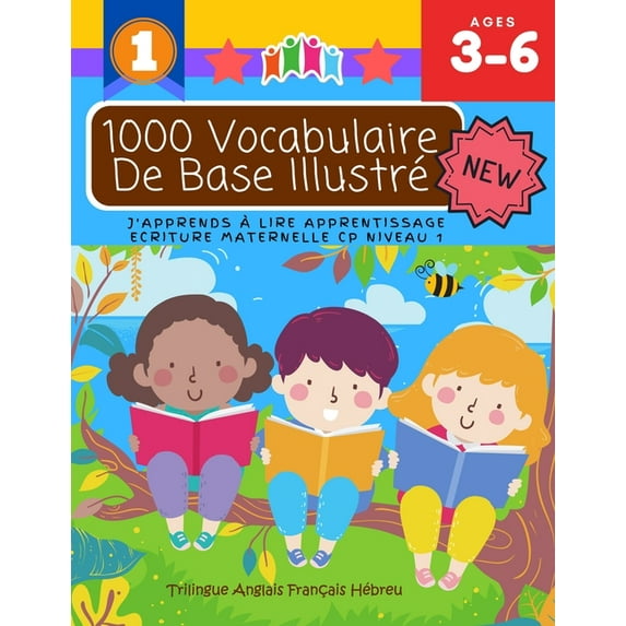 1000 Vocabulaire De Base Illustr? J'Apprends ? Lire Apprentissage Ecriture Maternelle Cp Niveau 1: Trilingue Anglais Fran?ais H?breu: Apprendre ? lire