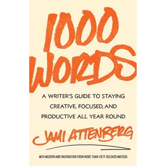 Pre-Owned 1000 Words: A Writer's Guide to Staying Creative, Focused, and Productive All Year Round, 9781668023600, 1668023601, Hardcover,